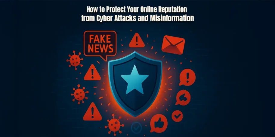 How to Protect Your Online Reputation How to Protect Your Online Reputation